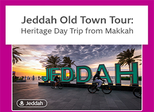 Jeddah Old Town Tour: Heritage Day Trip from Makkah